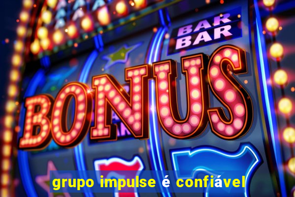 grupo impulse é confiável